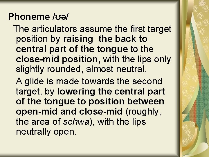 Phoneme /ʊə/ The articulators assume the first target position by raising the back to