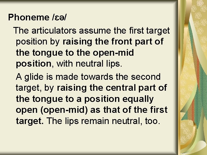 Phoneme /ɛə/ The articulators assume the first target position by raising the front part