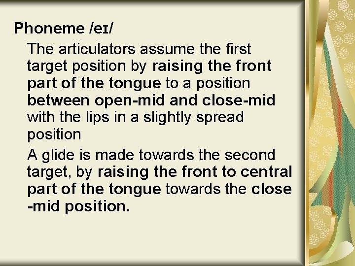 Phoneme /eɪ/ The articulators assume the first target position by raising the front part