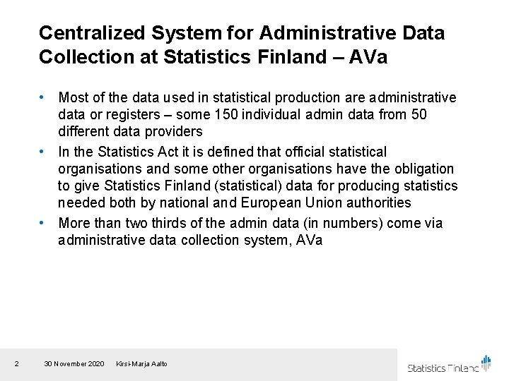 Centralized System for Administrative Data Collection at Statistics Finland – AVa • Most of