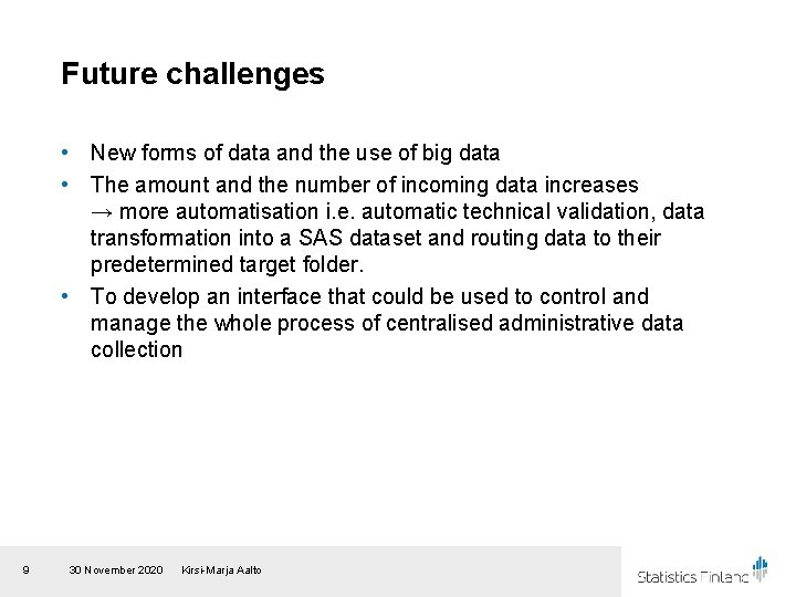 Future challenges • New forms of data and the use of big data •