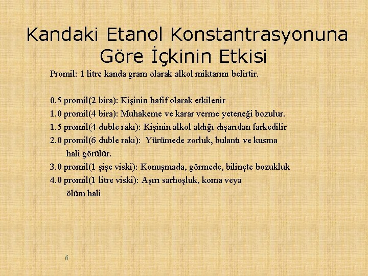 Kandaki Etanol Konstantrasyonuna Göre İçkinin Etkisi Promil: 1 litre kanda gram olarak alkol miktarını