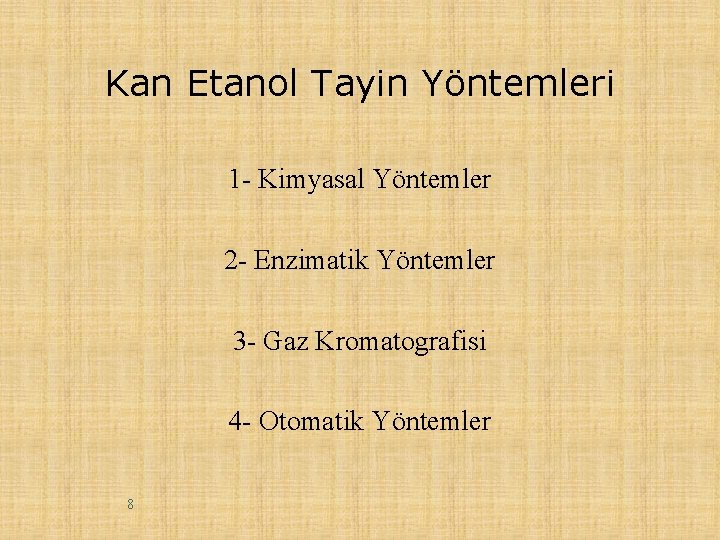 Kan Etanol Tayin Yöntemleri 1 - Kimyasal Yöntemler 2 - Enzimatik Yöntemler 3 -