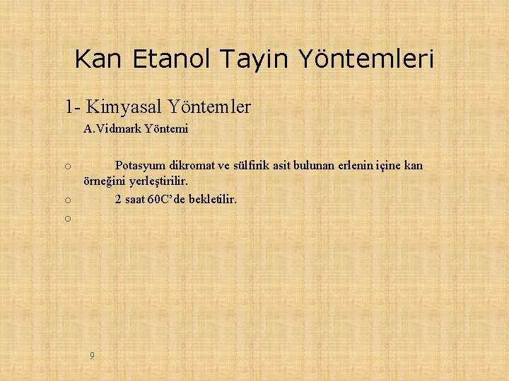 Kan Etanol Tayin Yöntemleri 1 - Kimyasal Yöntemler A. Vidmark Yöntemi o Potasyum dikromat