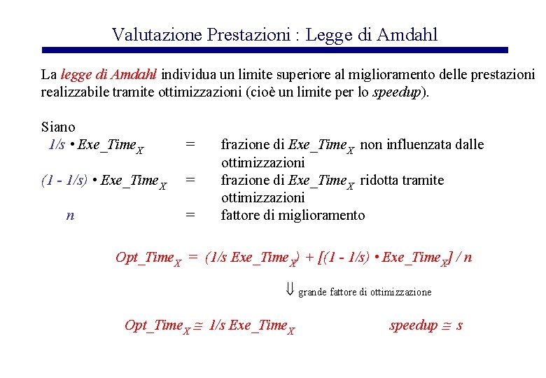 Valutazione Prestazioni : Legge di Amdahl La legge di Amdahl individua un limite superiore