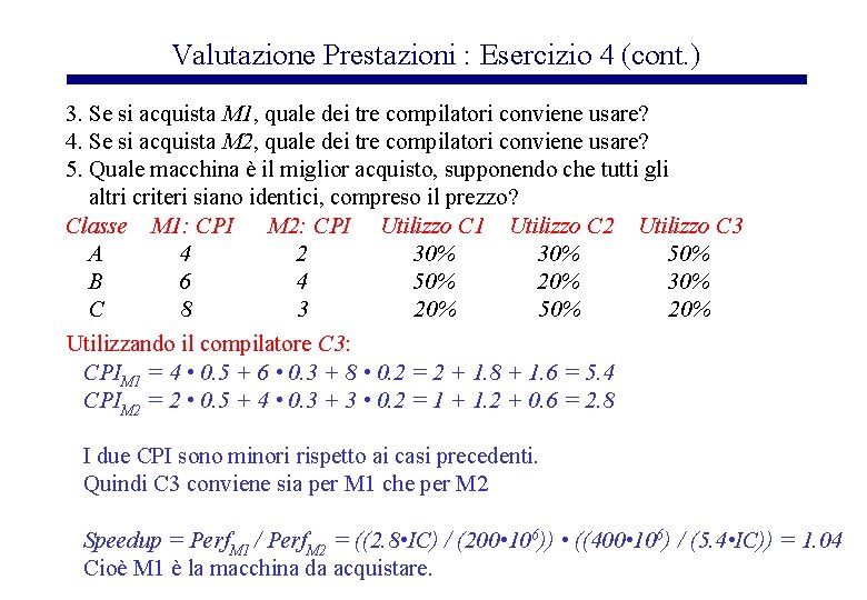 Valutazione Prestazioni : Esercizio 4 (cont. ) 3. Se si acquista M 1, quale