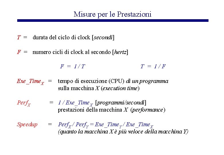 Misure per le Prestazioni T = durata del ciclo di clock [secondi] F =