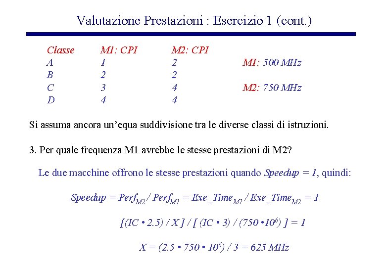 Valutazione Prestazioni : Esercizio 1 (cont. ) Classe A B C D M 1: