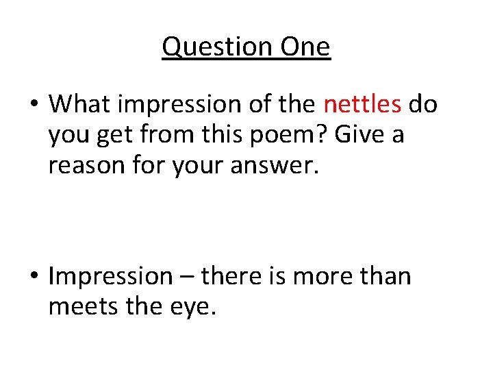 Question One • What impression of the nettles do you get from this poem?