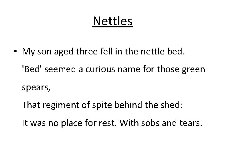 Nettles • My son aged three fell in the nettle bed. 'Bed' seemed a