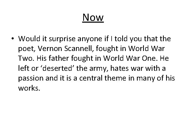 Now • Would it surprise anyone if I told you that the poet, Vernon