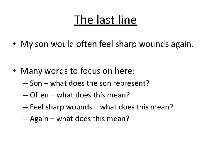 The last line • My son would often feel sharp wounds again. • Many