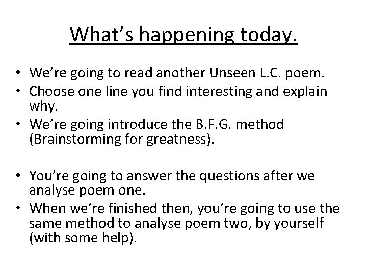What’s happening today. • We’re going to read another Unseen L. C. poem. •