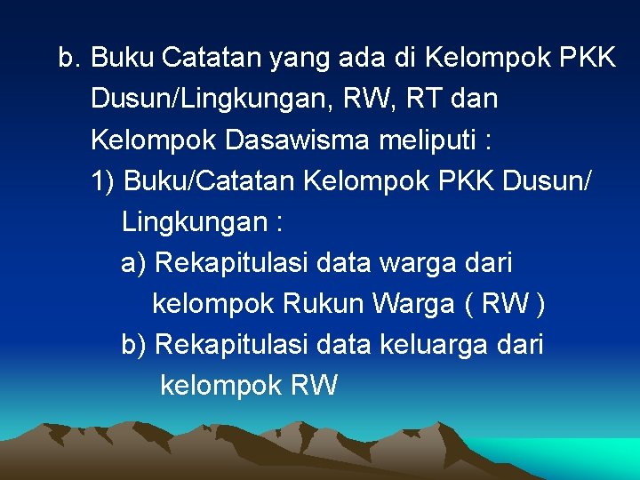 b. Buku Catatan yang ada di Kelompok PKK Dusun/Lingkungan, RW, RT dan Kelompok Dasawisma