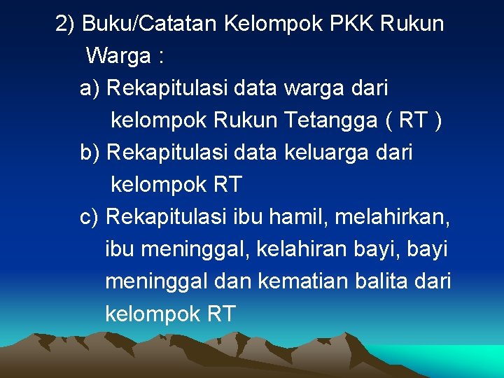 2) Buku/Catatan Kelompok PKK Rukun Warga : a) Rekapitulasi data warga dari kelompok Rukun