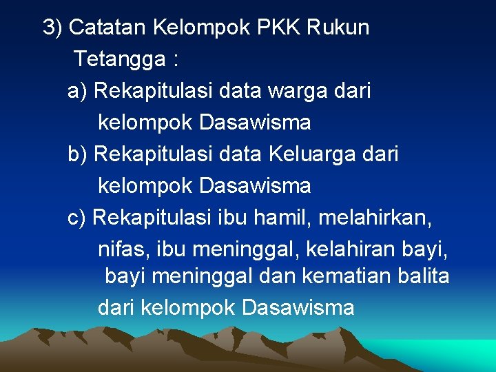 3) Catatan Kelompok PKK Rukun Tetangga : a) Rekapitulasi data warga dari kelompok Dasawisma