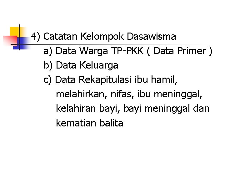 4) Catatan Kelompok Dasawisma a) Data Warga TP-PKK ( Data Primer ) b) Data