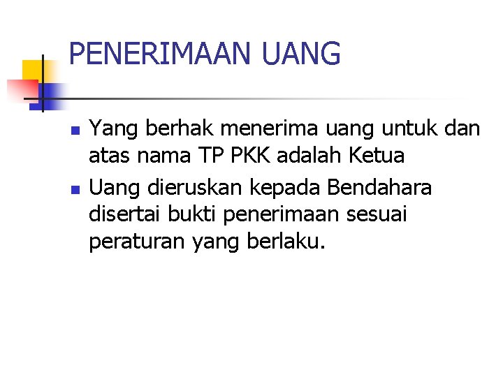 PENERIMAAN UANG n n Yang berhak menerima uang untuk dan atas nama TP PKK