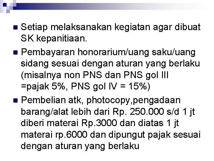 Setiap melaksanakan kegiatan agar dibuat SK kepanitiaan. n Pembayaran honorarium/uang saku/uang sidang sesuai dengan