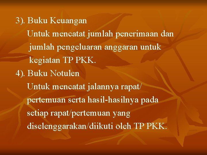 3). Buku Keuangan Untuk mencatat jumlah penerimaan dan jumlah pengeluaran anggaran untuk kegiatan TP