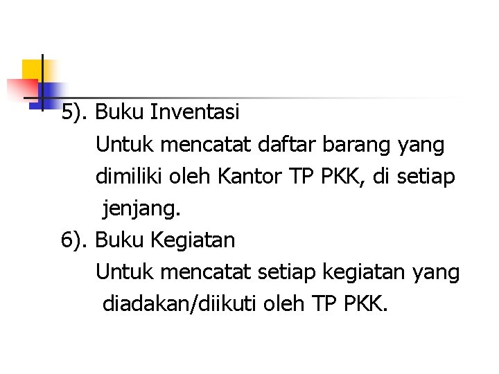 5). Buku Inventasi Untuk mencatat daftar barang yang dimiliki oleh Kantor TP PKK, di