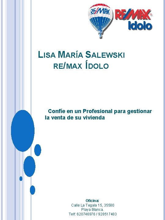 LISA MARÍA SALEWSKI RE/MAX ÍDOLO Confíe en un Profesional para gestionar la venta de