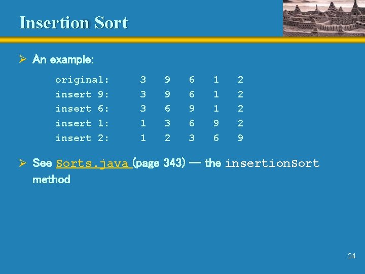 Insertion Sort Ø An example: original: insert 9: insert 6: insert 1: insert 2: Insertion Sort Ø An example: original: insert 9: insert 6: insert 1: insert 2: