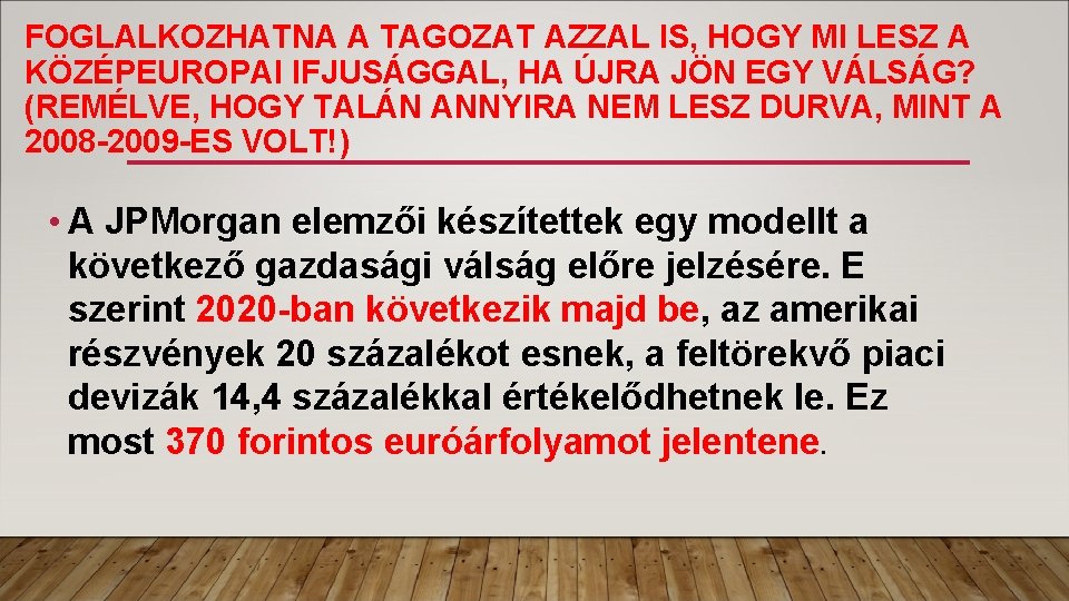 FOGLALKOZHATNA A TAGOZAT AZZAL IS, HOGY MI LESZ A KÖZÉPEUROPAI IFJUSÁGGAL, HA ÚJRA JÖN