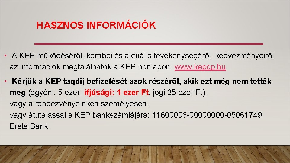 HASZNOS INFORMÁCIÓK • A KEP működéséről, korábbi és aktuális tevékenységéről, kedvezményeiről az információk megtalálhatók