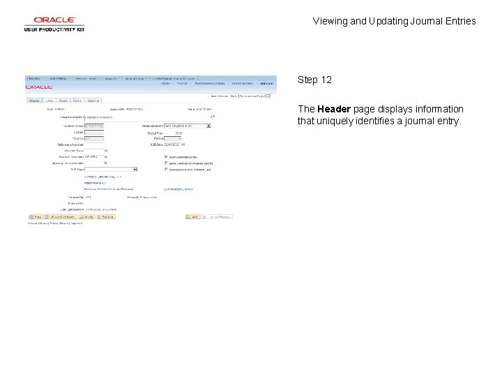 Viewing and Updating Journal Entries Step 12 The Header page displays information that uniquely