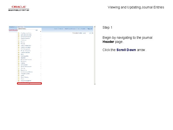 Viewing and Updating Journal Entries Step 1 Begin by navigating to the journal Header