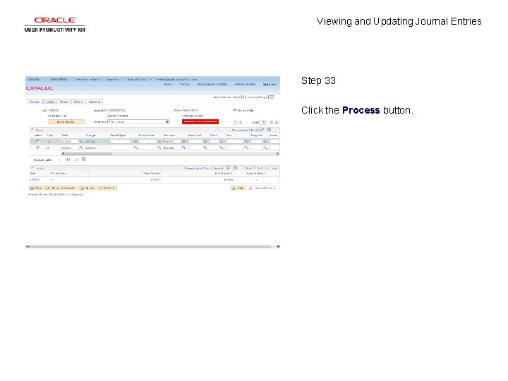 Viewing and Updating Journal Entries Step 33 Click the Process button. 