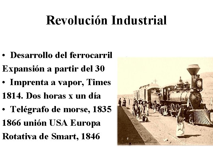 Revolución Industrial • Desarrollo del ferrocarril Expansión a partir del 30 • Imprenta a