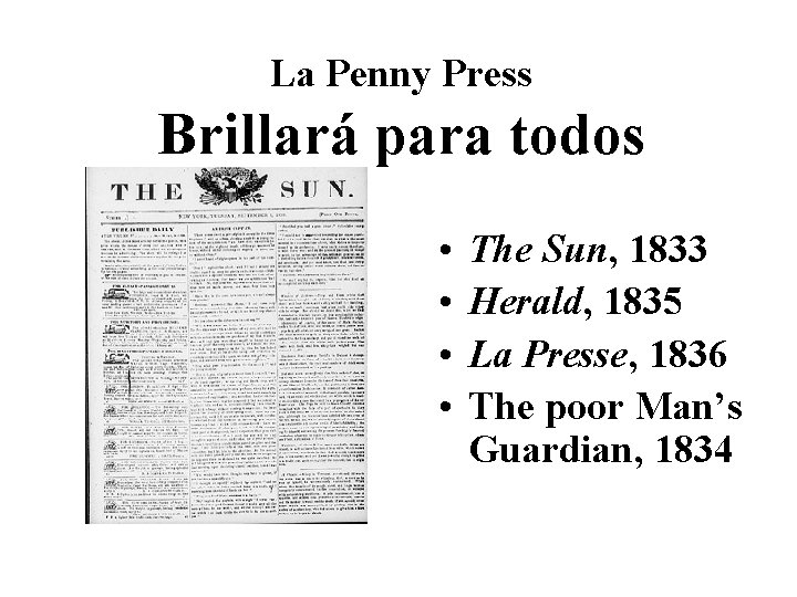 La Penny Press Brillará para todos • • The Sun, 1833 Herald, 1835 La