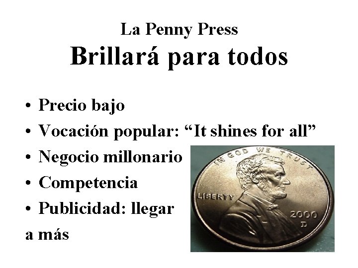 La Penny Press Brillará para todos • Precio bajo • Vocación popular: “It shines