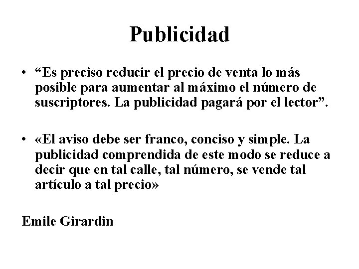 Publicidad • “Es preciso reducir el precio de venta lo más posible para aumentar