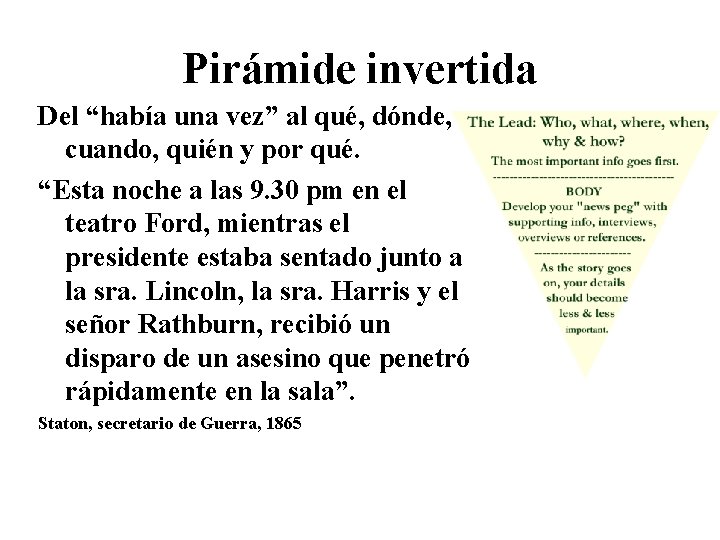 Pirámide invertida Del “había una vez” al qué, dónde, cuando, quién y por qué.