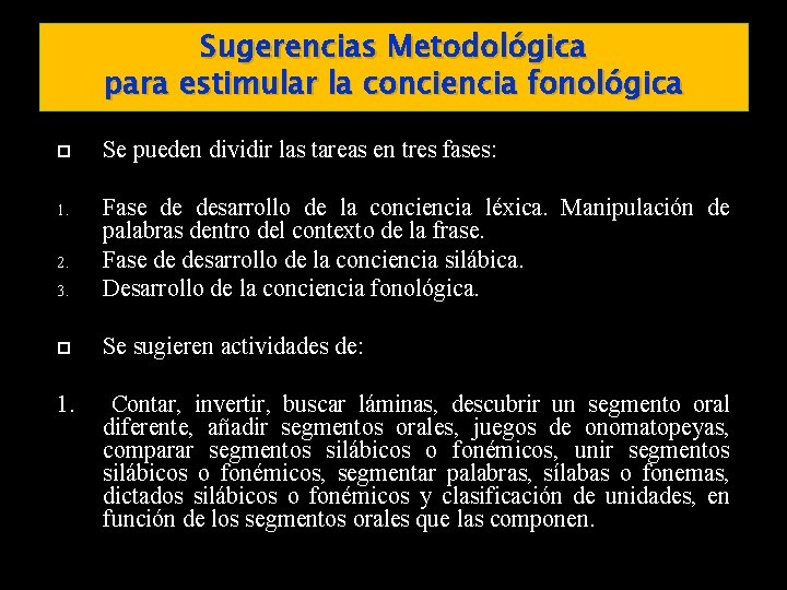 Sugerencias Metodológica para estimular la conciencia fonológica Se pueden dividir las tareas en tres