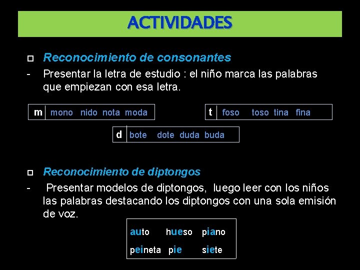 ACTIVIDADES Reconocimiento de consonantes - Presentar la letra de estudio : el niño marca