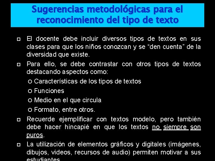 Sugerencias metodológicas para el reconocimiento del tipo de texto El docente debe incluir diversos