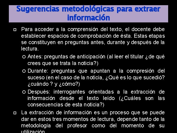 Sugerencias metodológicas para extraer información Para acceder a la comprensión del texto, el docente