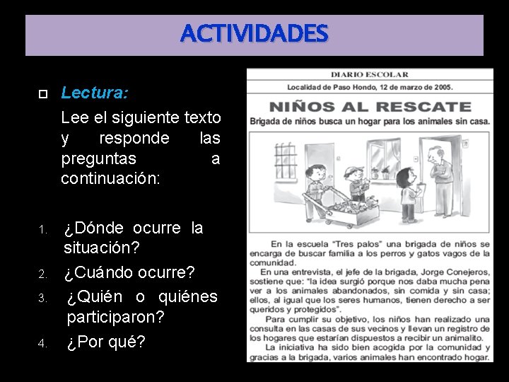 ACTIVIDADES Lectura: Lee el siguiente texto y responde las preguntas a continuación: 1. ¿Dónde