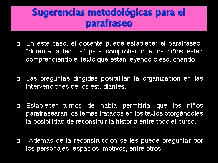 Sugerencias metodológicas para el parafraseo En este caso, el docente puede establecer el parafraseo