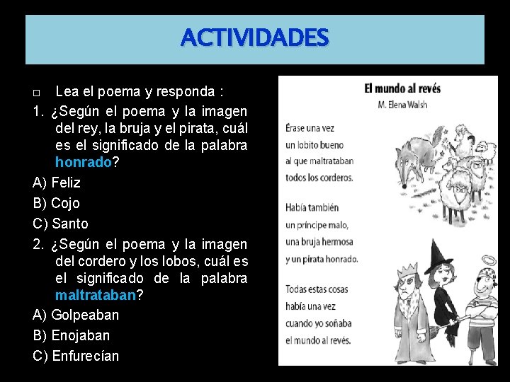 ACTIVIDADES Lea el poema y responda : 1. ¿Según el poema y la imagen