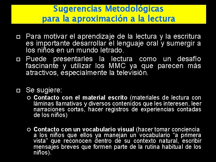 Sugerencias Metodológicas para la aproximación a la lectura Para motivar el aprendizaje de la