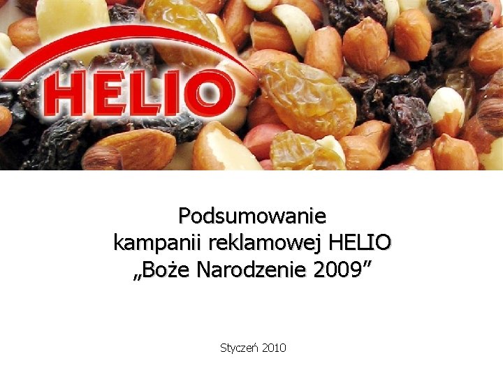 Podsumowanie kampanii reklamowej HELIO „Boże Narodzenie 2009” Styczeń 2010 