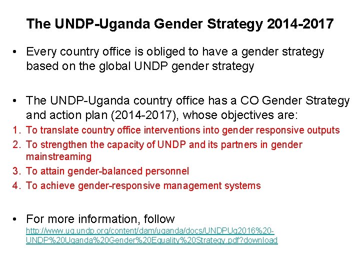 The UNDP-Uganda Gender Strategy 2014 -2017 • Every country office is obliged to have
