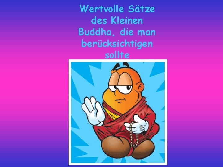 Wertvolle Sätze des Kleinen Buddha, die man berücksichtigen sollte 