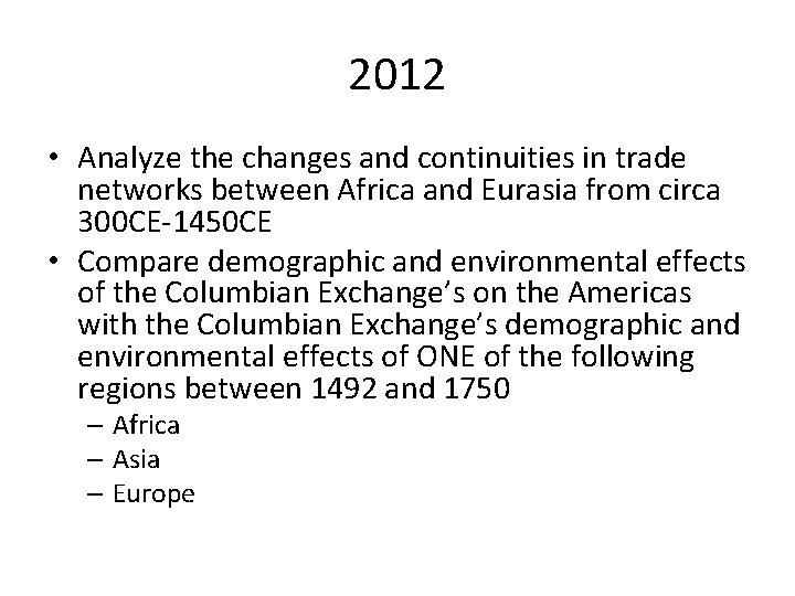 2012 • Analyze the changes and continuities in trade networks between Africa and Eurasia