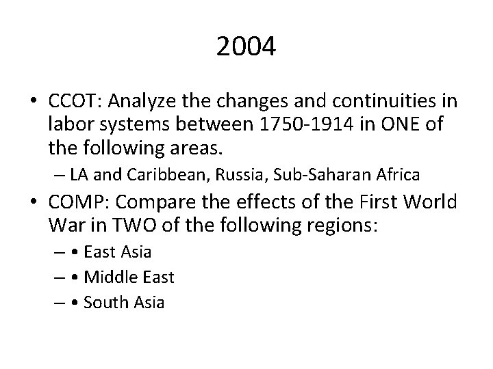 2004 • CCOT: Analyze the changes and continuities in labor systems between 1750 -1914